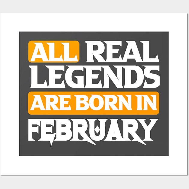 All Real Legends Are Born In February Wall Art by Mustapha Sani Muhammad